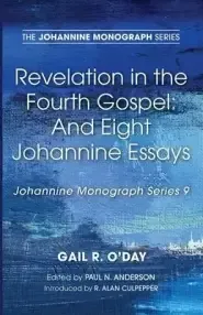 Revelation in the Fourth Gospel: And Eight Johannine Essays