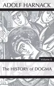 History of Dogma, Volume 6