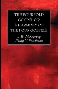 The Fourfold Gospel or a Harmony of the Four Gospels