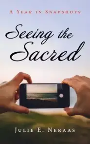 Seeing the Sacred: A Year in Snapshots