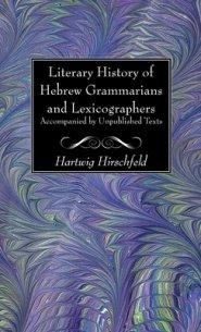 Literary History of Hebrew Grammarians and Lexicographers Accompanied by Unpublished Texts