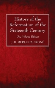 History of the Reformation of the Sixteenth Century