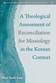 A Theological Assessment of Reconciliation for Missiology in the Korean Context