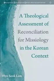 A Theological Assessment of Reconciliation for Missiology in the Korean Context