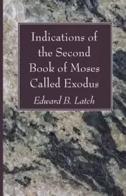 Indications of the Second Book of Moses Called Exodus