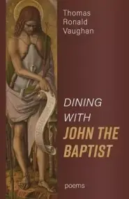 Dining with John the Baptist: Poems