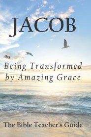 Jacob: Being Transformed by Amazing Grace