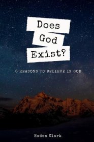 Does God Exist?: 8 Reasons to Believe in God