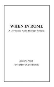 When in Rome: A Devotional Walk Through Romans