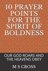 10 Prayer Points for the Spirit of Boldness: Our God Roars and the Heavens Obey