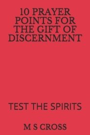 10 Prayer Points for the Gift of Discernment: Test the Spirits