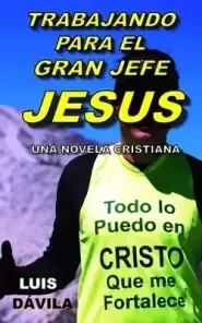 Trabajando Para El Gran Jefe Jesus