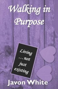 Walking in Purpose: Living...not just existing