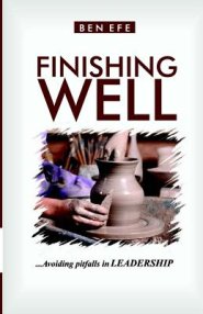 Finishing Well: ...Avoiding Pitfalls in Leadership