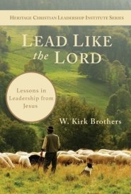 Lead Like the Lord: Lessons in Leadership from Jesus