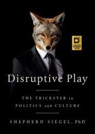 Disruptive Play: The Trickster in Politics and Culture