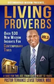 Distinguished Wisdom Presents. . . "Living Proverbs"-Vol.3: Over 530 New Wisdom Insights For Contemporary Times