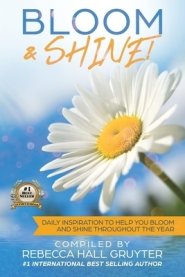 Bloom and Shine: Daily Inspiration to help you Bloom and SHINE throughout the year