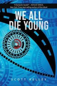 WE ALL DIE YOUNG: Reality, consciousness and free will, presented in a story about the not so distant future