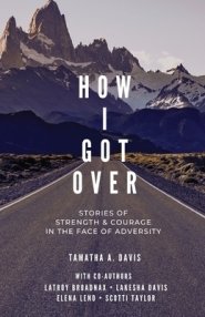 How I Got Over: Stories of Faith & Courage in the Face of Adversity