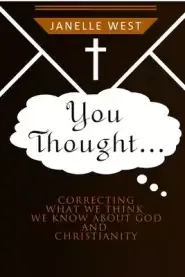 You Thought: Correcting What We Think We Know About God and Christianity