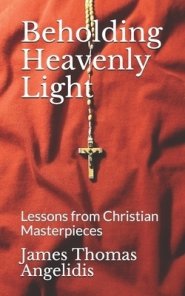 Beholding Heavenly Light: Lessons from Christian Masterpieces