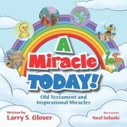 A Miracle Today!: Old Testament and Inspirational Miracles