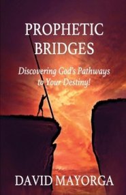 Prophetic Bridges - Discovering God's Pathways to Your Destiny!