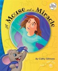 A Mouse and a Miracle, the Virtue Story of Humility: The Virtue of Humility: Book One in the Tiny Virtue Heroes Series