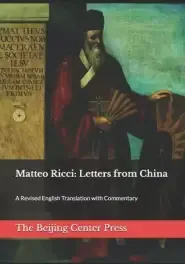 Matteo Ricci: Letters from China: A Revised English Translation with Commentary