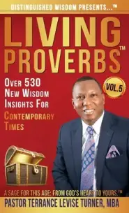 Distinguished Wisdom Presents . . . Living Proverbs-Vol.5: Over 530 New Wisdom Insights For Contemporary Times