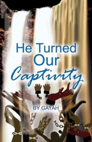 HE TURNED OUR CAPTIVITY