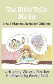 The Bible Tells Me So: New Testament Stories for Children