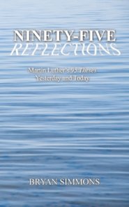 Ninety-Five Reflections: Martin Luther's 95 Theses Yesterday and Today