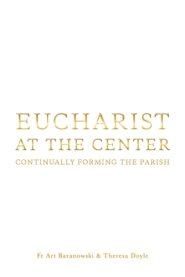 Eucharist at the Center: Continually Forming the Parish