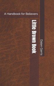 Little Brown Book: A Handbook for Believers