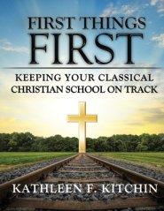 First Things First: Keeping Your Classical Christian School on Track