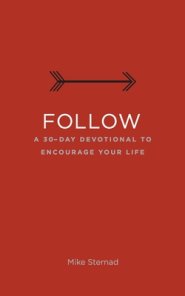 Follow: A 30-Day Devotional to Encourage Your Life