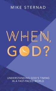 When God?: Understanding God's Timing in a Fast Paced World