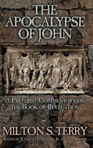 The Apocalypse of John: A Preterist Commentary on the Book of Revelation