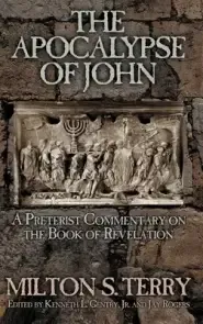 The Apocalypse of John: A Preterist Commentary on the Book of Revelation