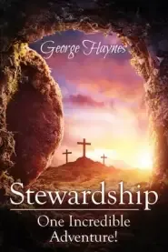 Stewardship: One Incredible Adventure!