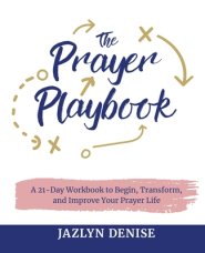 The Prayer Playbook: A 21-Day Workbook to Begin, Transform, and Improve Your Prayer Life