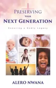 Preserving Your Next Generation: Ensuring a Godly Legacy