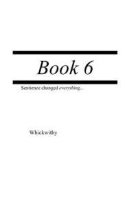 Book 6: Sentience changed everything