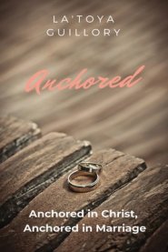 Anchored: Anchored in Christ, Anchored in Marriage