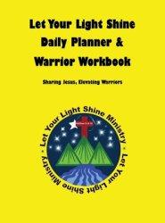 Let Your Light Shine Daily Planner & Warrior Workbook [Yellow]