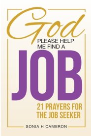 GOD, PLEASE HELP ME FIND A JOB: 21 Prayers for the Job Seeker