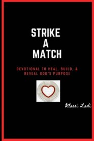 Strike A Match: Devotional to Heal, Build, & Reveal God's Purpose