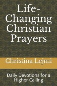 Life-Changing Christian Prayers: Daily Devotions for a Higher Calling